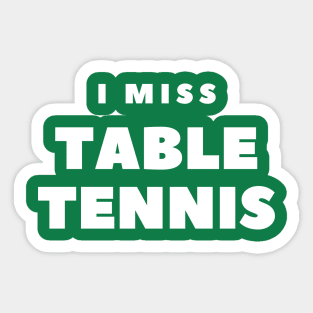 I MISS TABLE TENNIS Sticker